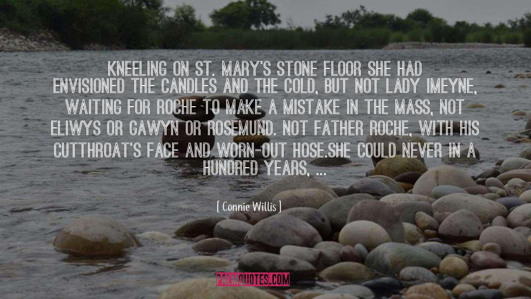 Connie Willis Quotes: Kneeling on St. Mary's stone