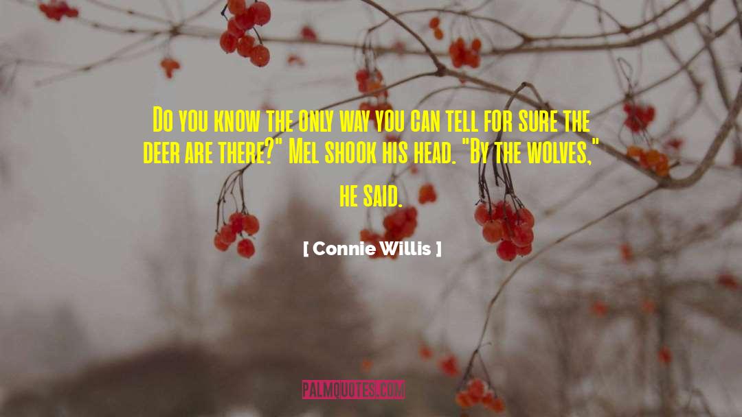 Connie Willis Quotes: Do you know the only