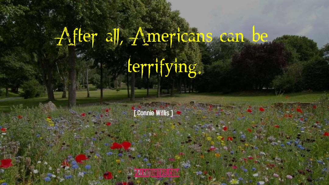 Connie Willis Quotes: After all, Americans can be