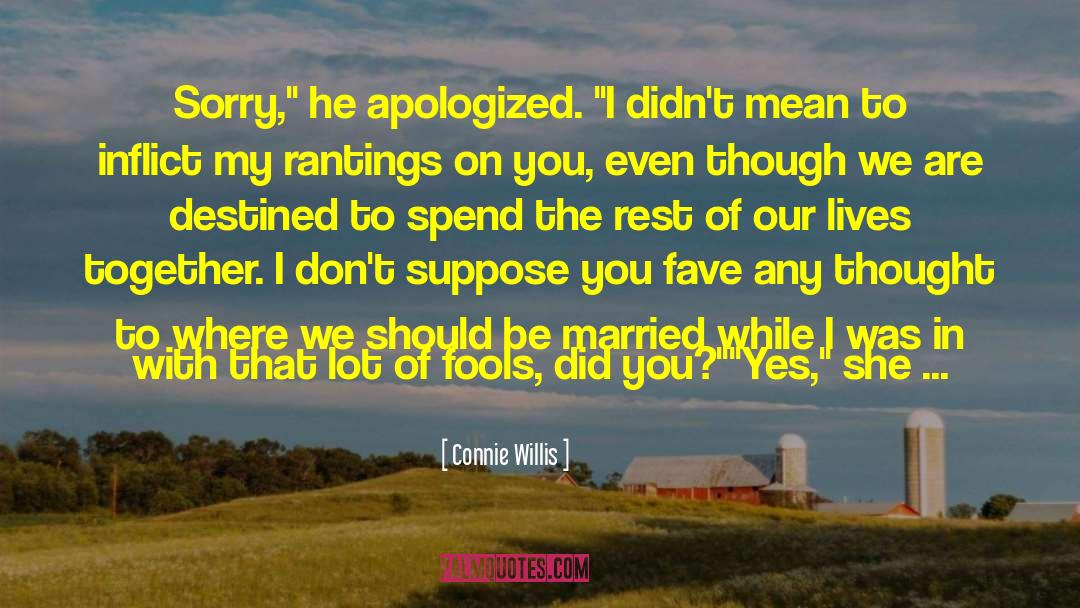 Connie Willis Quotes: Sorry,