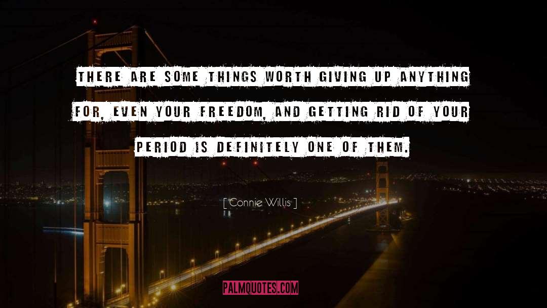 Connie Willis Quotes: There are some things worth