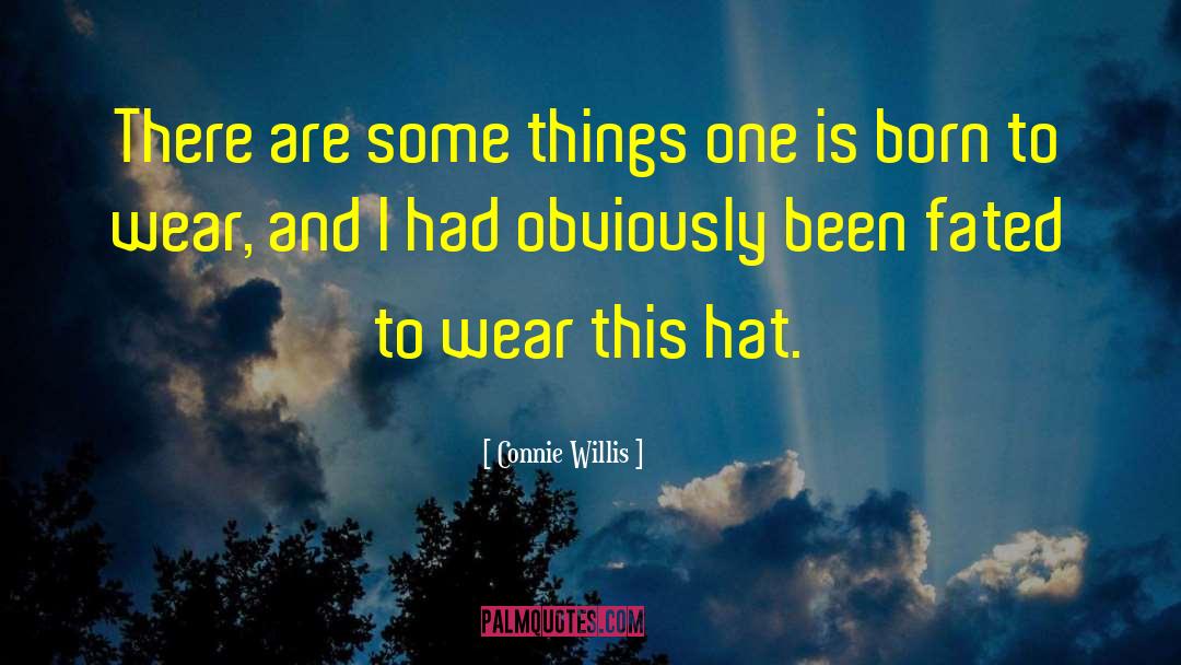 Connie Willis Quotes: There are some things one