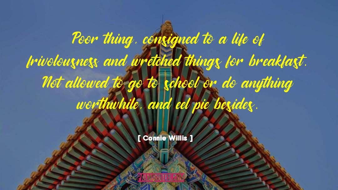 Connie Willis Quotes: Poor thing, consigned to a