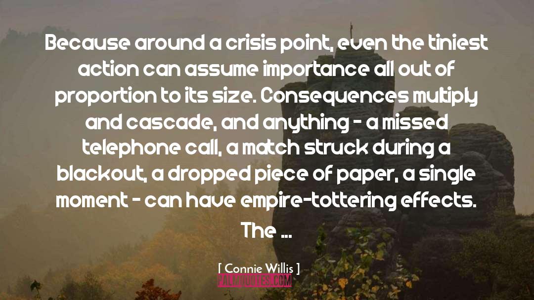 Connie Willis Quotes: Because around a crisis point,