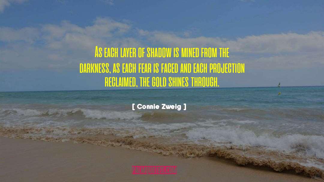 Connie Zweig Quotes: As each layer of shadow