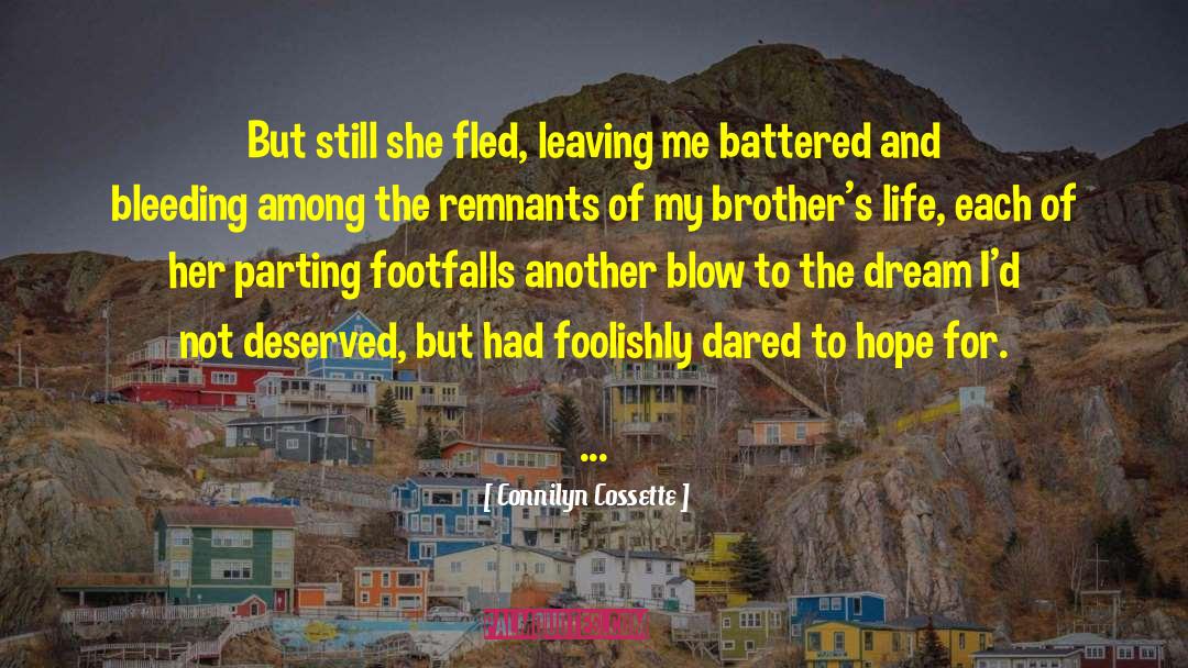 Connilyn Cossette Quotes: But still she fled, leaving