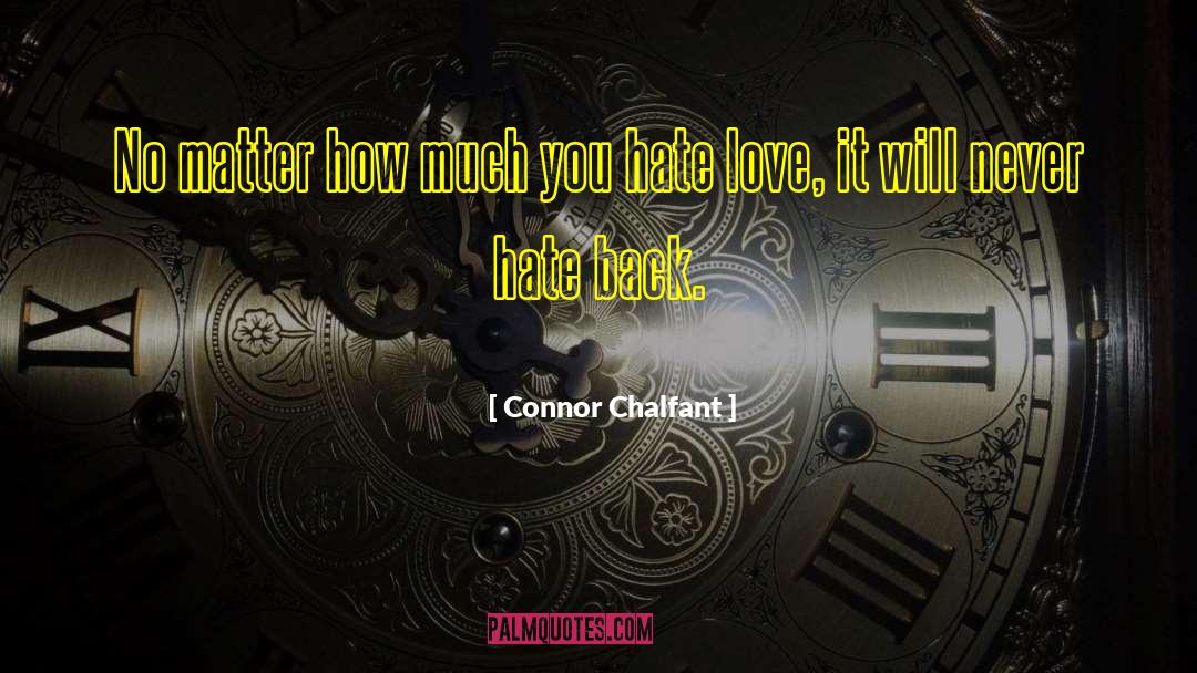 Connor Chalfant Quotes: No matter how much you