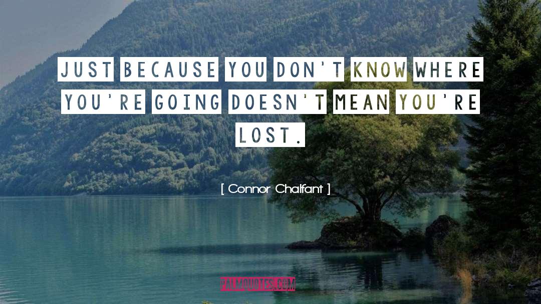 Connor Chalfant Quotes: Just because you don't know