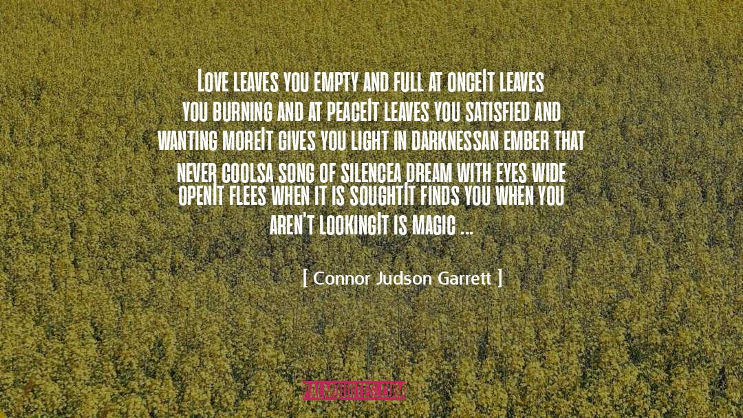 Connor Judson Garrett Quotes: Love leaves you empty and