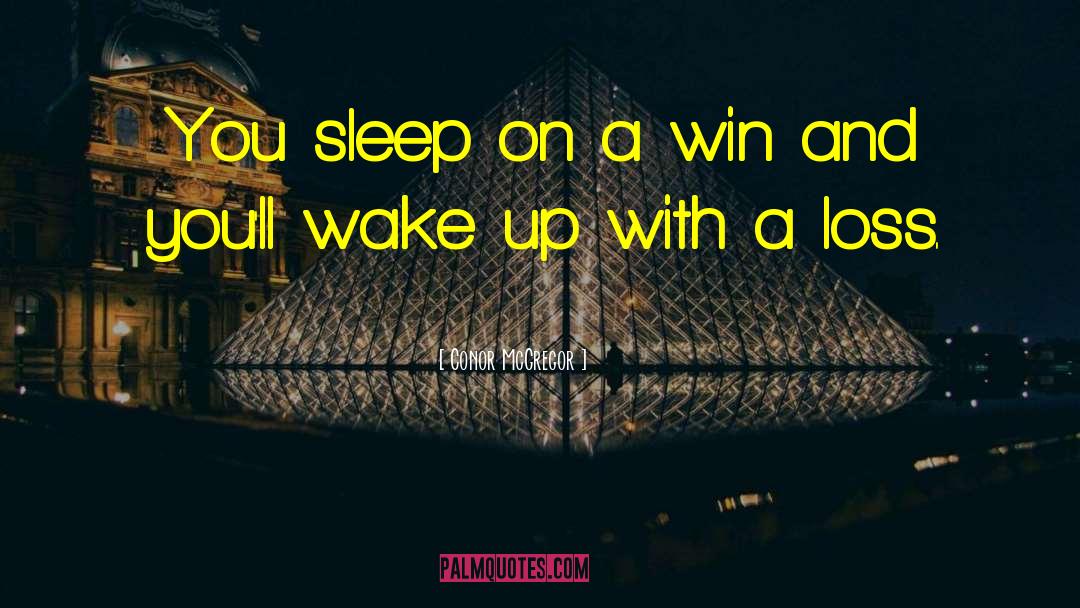 Conor McGregor Quotes: You sleep on a win