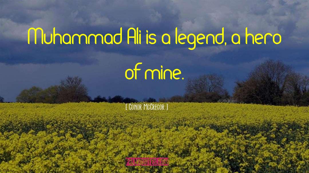 Conor McGregor Quotes: Muhammad Ali is a legend,