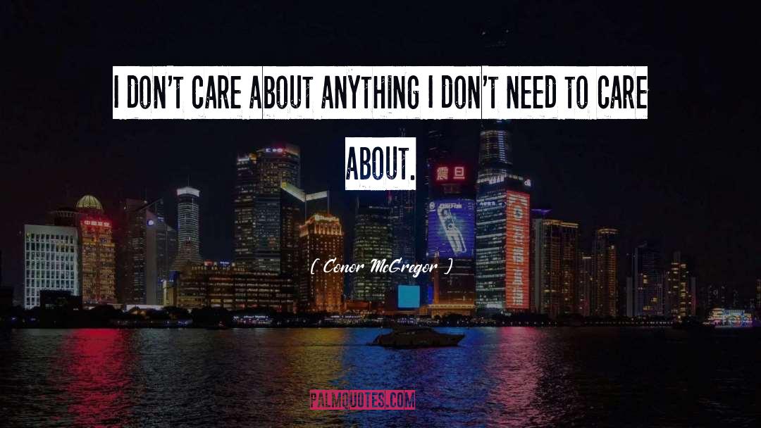 Conor McGregor Quotes: I don't care about anything