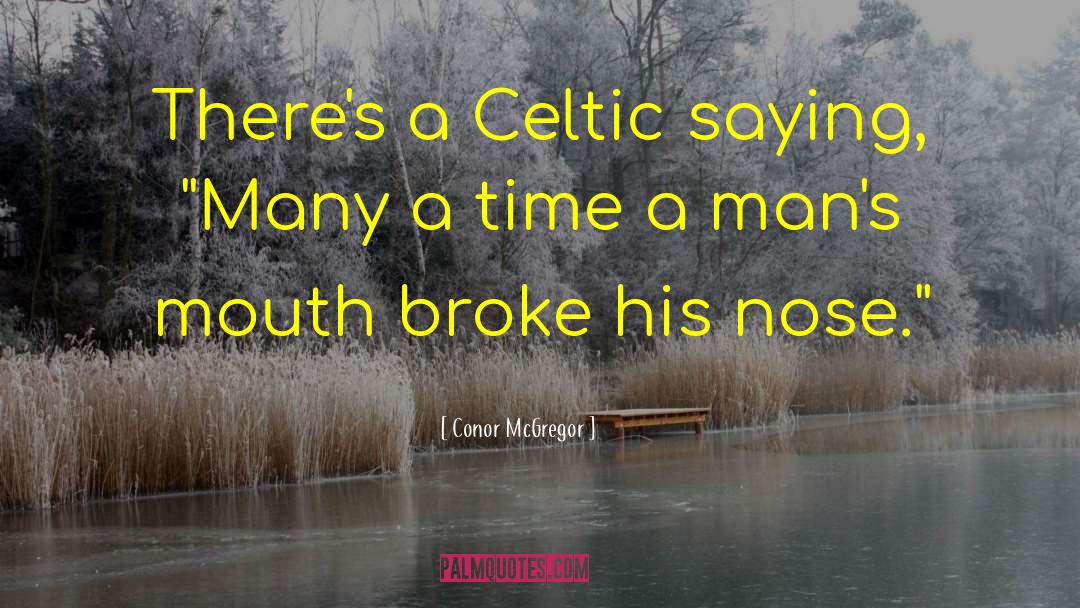 Conor McGregor Quotes: There's a Celtic saying, 