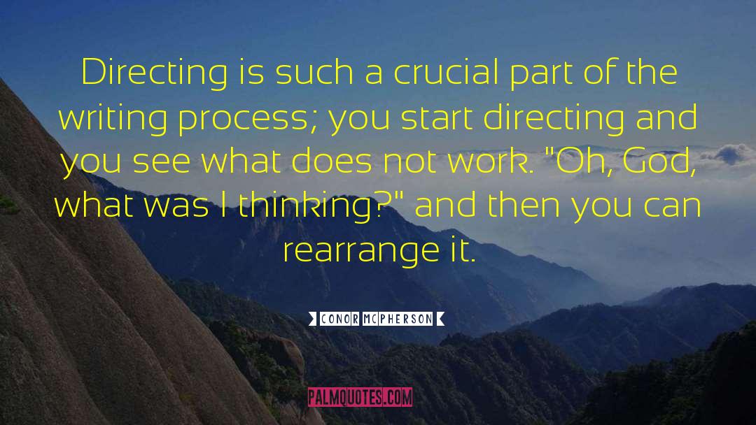 Conor McPherson Quotes: Directing is such a crucial