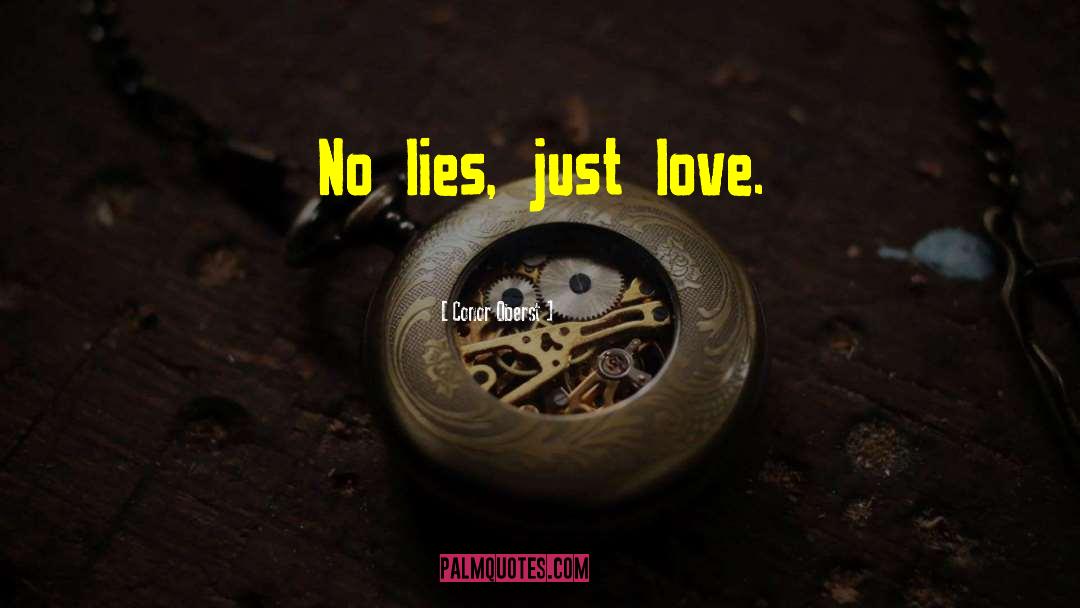Conor Oberst Quotes: No lies, just love.