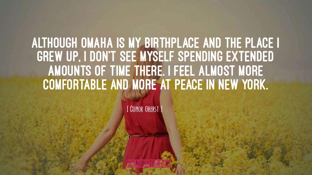Conor Oberst Quotes: Although Omaha is my birthplace