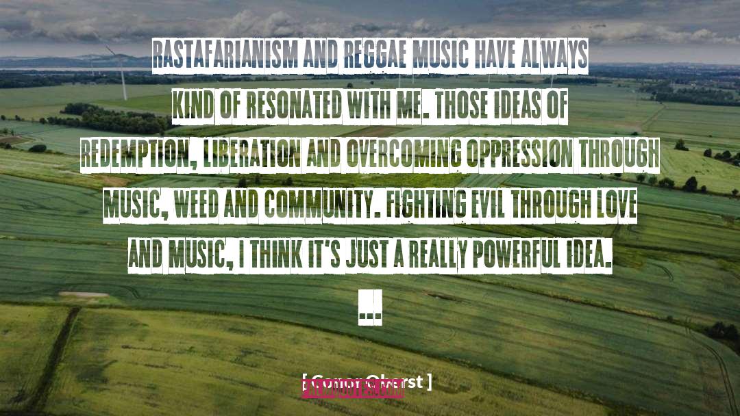 Conor Oberst Quotes: Rastafarianism and reggae music have