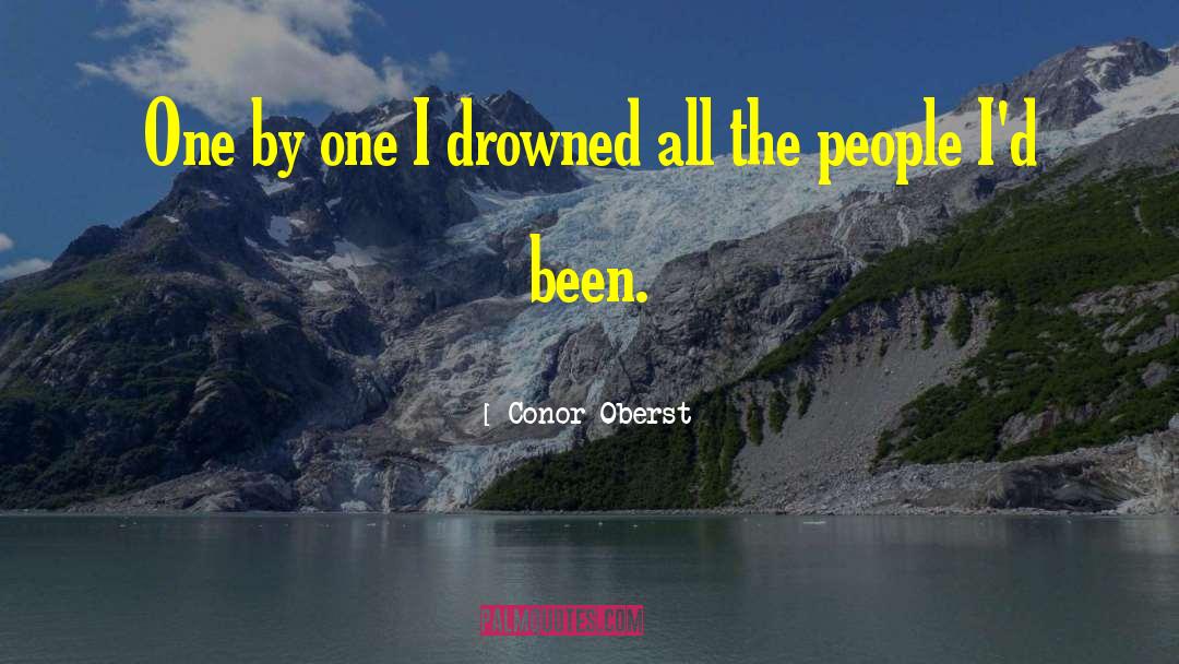 Conor Oberst Quotes: One by one I drowned