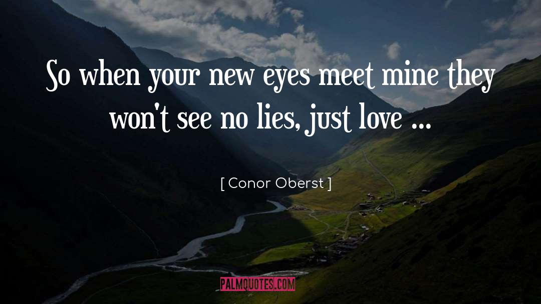 Conor Oberst Quotes: So when your new eyes