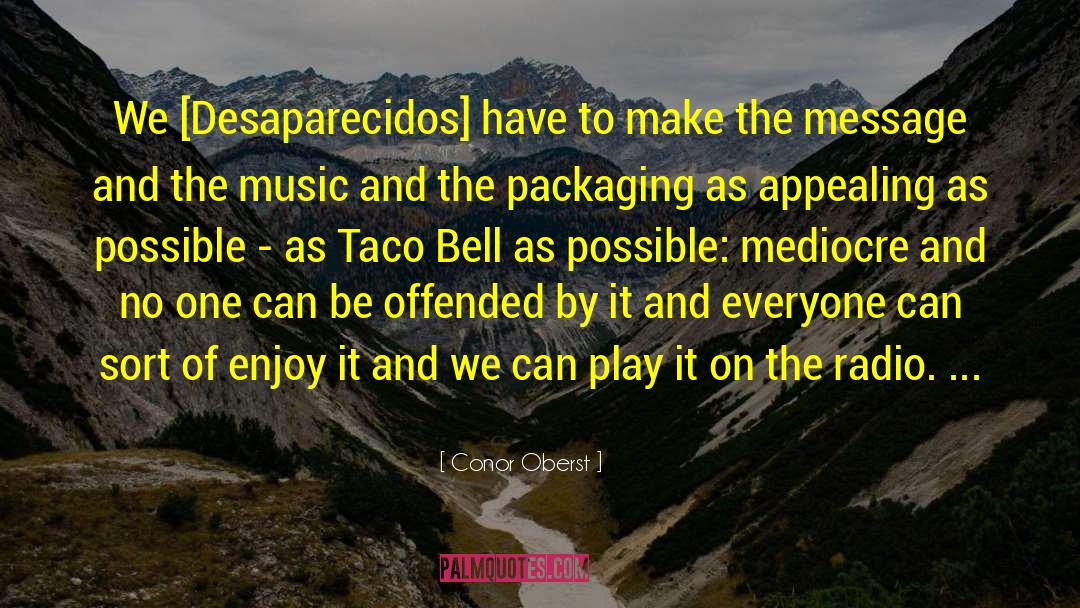 Conor Oberst Quotes: We [Desaparecidos] have to make