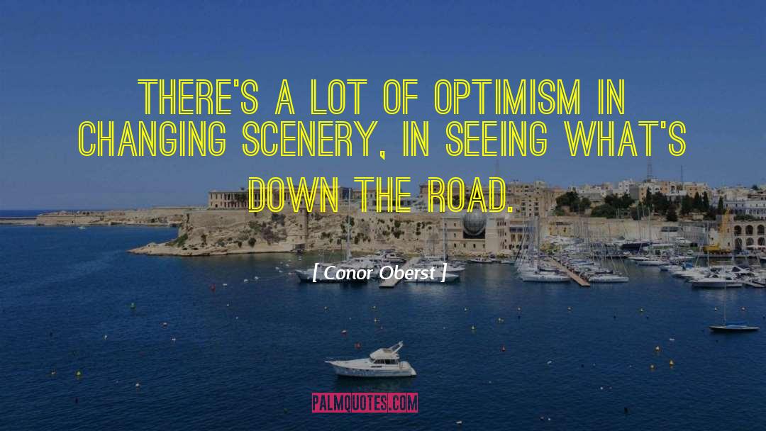 Conor Oberst Quotes: There's a lot of optimism