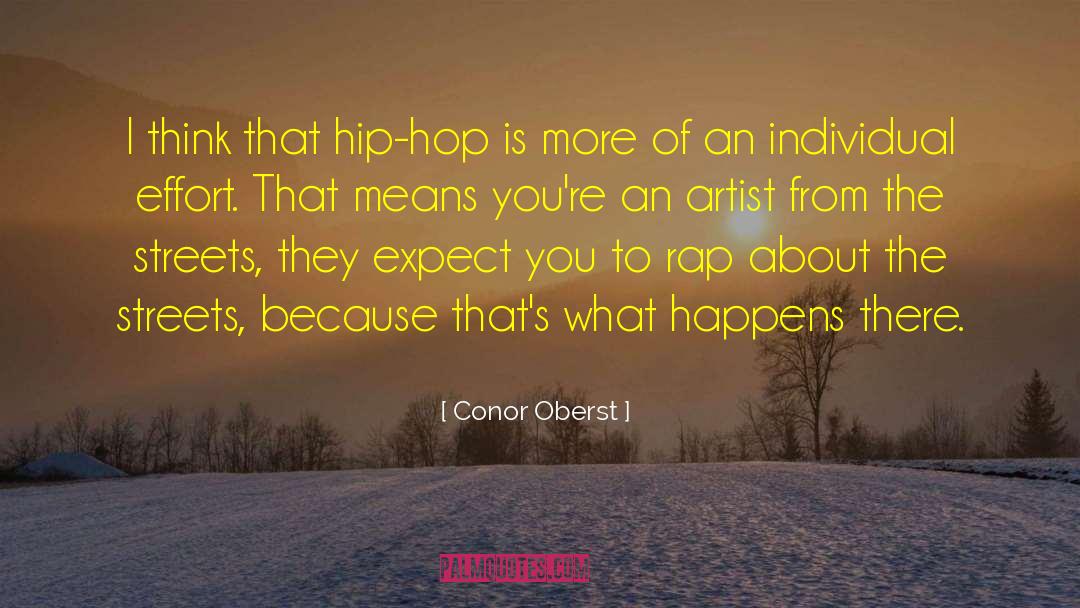 Conor Oberst Quotes: I think that hip-hop is