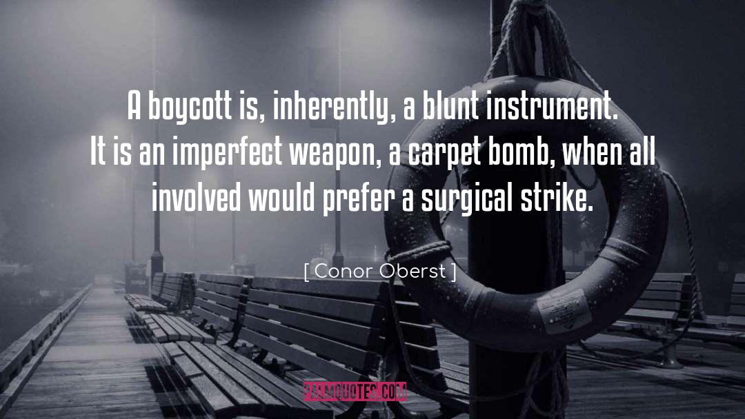 Conor Oberst Quotes: A boycott is, inherently, a