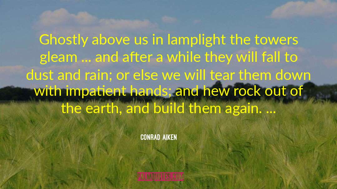 Conrad Aiken Quotes: Ghostly above us in lamplight