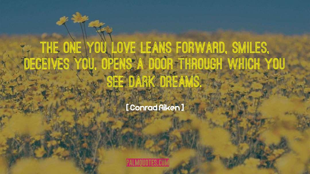 Conrad Aiken Quotes: The one you love leans