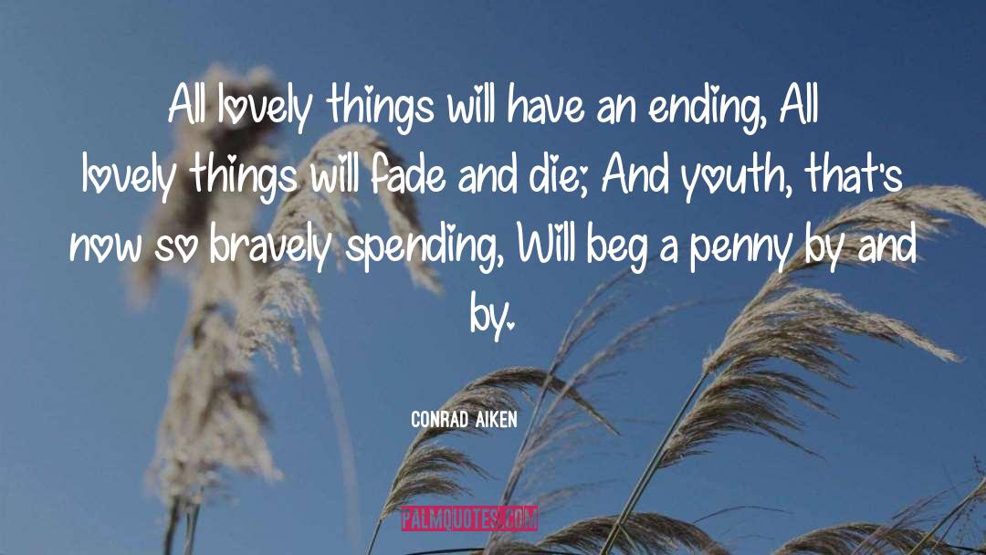 Conrad Aiken Quotes: All lovely things will have