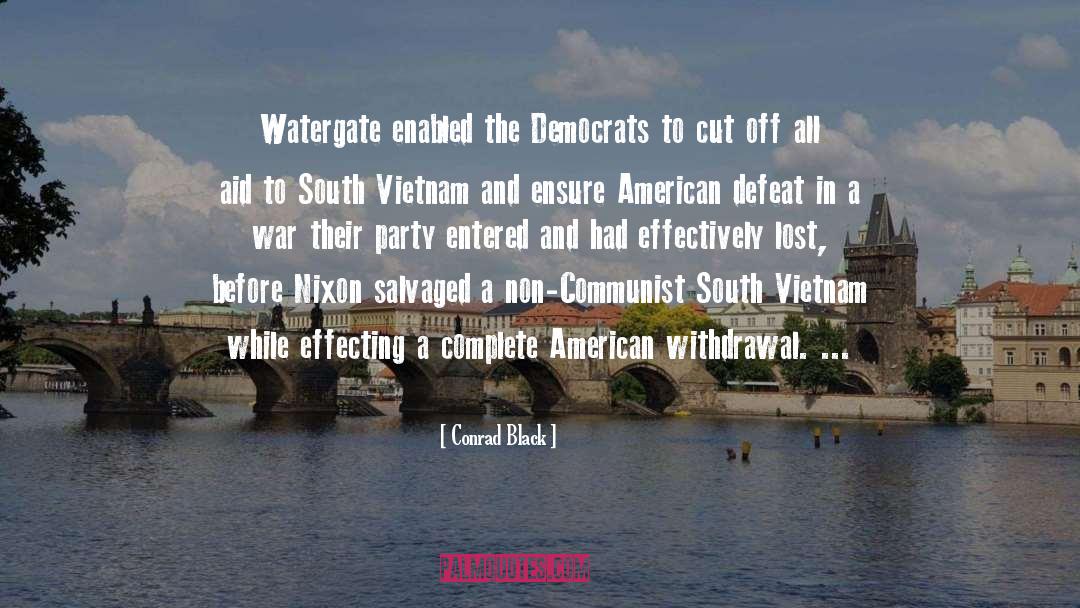 Conrad Black Quotes: Watergate enabled the Democrats to