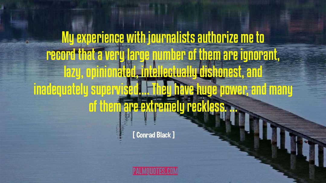 Conrad Black Quotes: My experience with journalists authorize