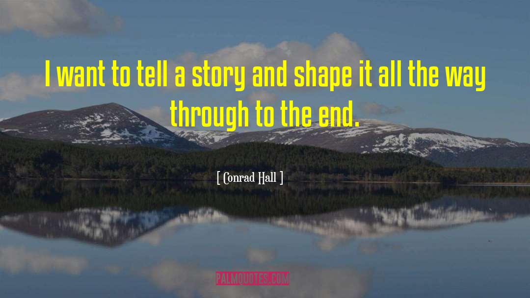 Conrad Hall Quotes: I want to tell a