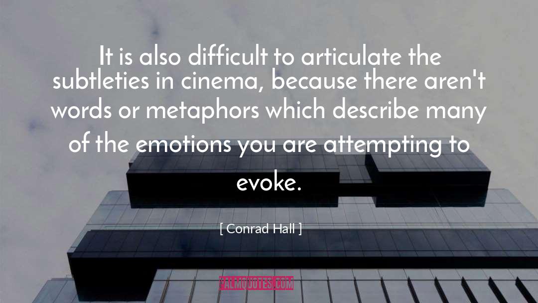 Conrad Hall Quotes: It is also difficult to