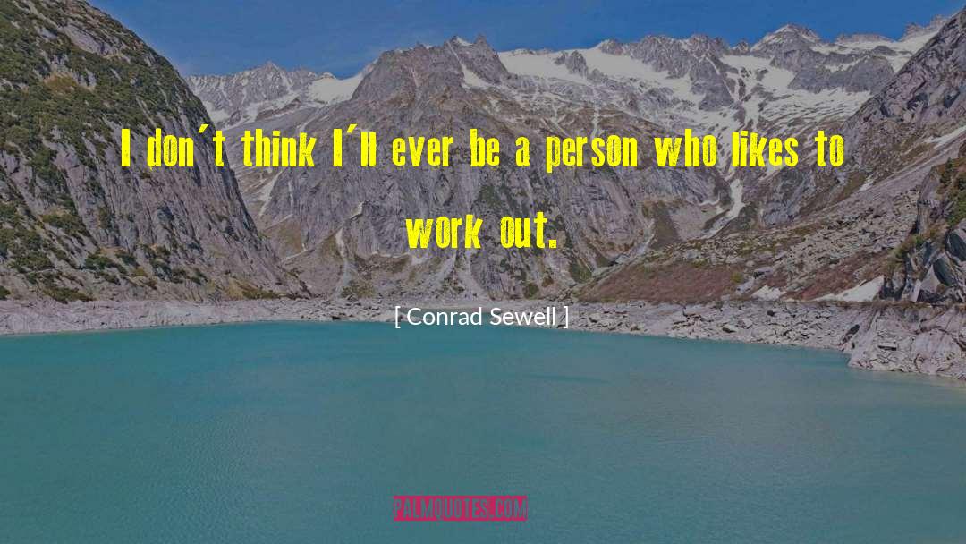 Conrad Sewell Quotes: I don't think I'll ever