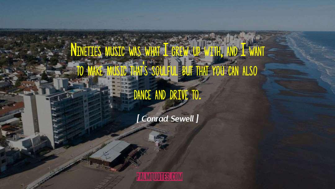 Conrad Sewell Quotes: Nineties music was what I