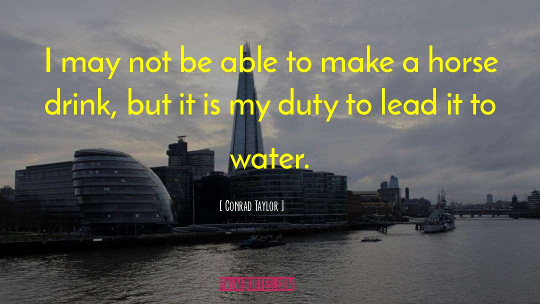Conrad Taylor Quotes: I may not be able