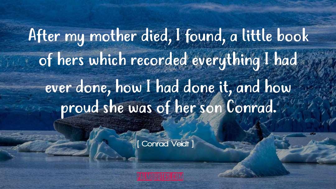 Conrad Veidt Quotes: After my mother died, I