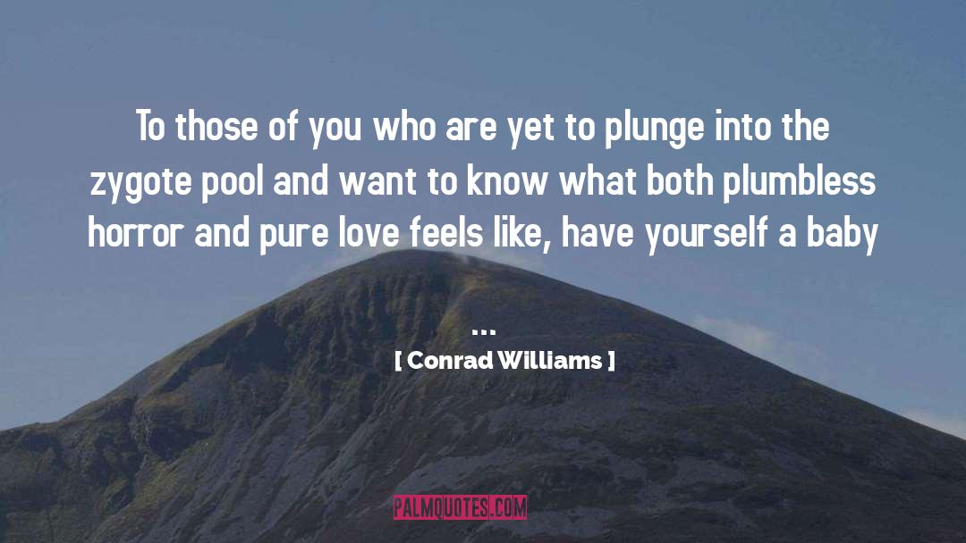 Conrad Williams Quotes: To those of you who