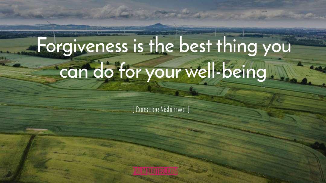 Consolee Nishimwe Quotes: Forgiveness is the best thing