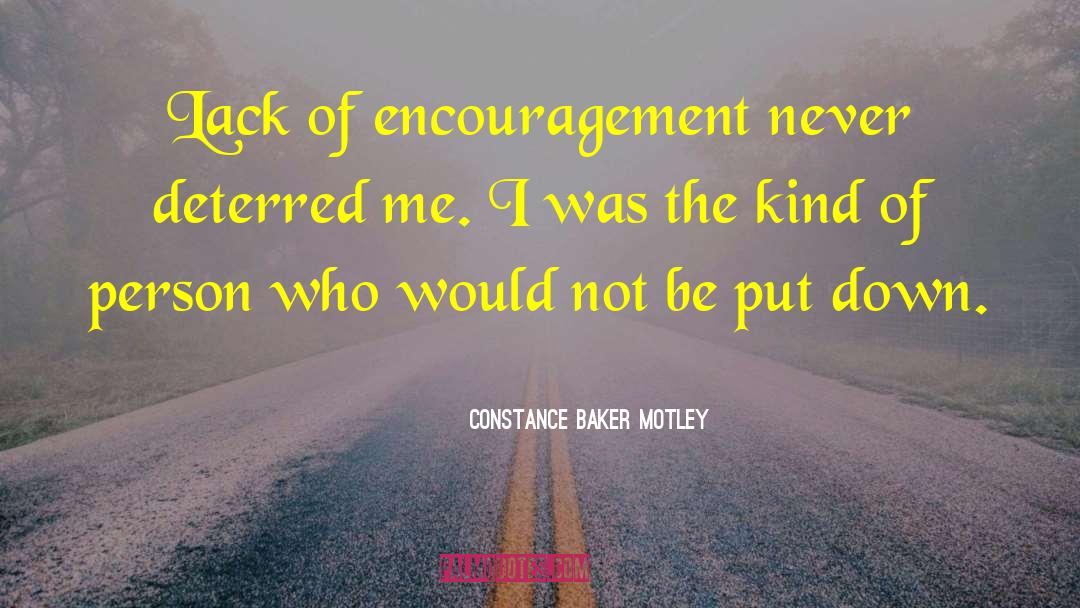 Constance Baker Motley Quotes: Lack of encouragement never deterred