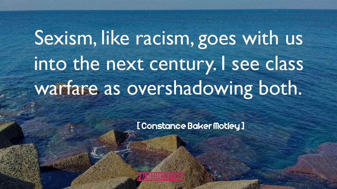 Constance Baker Motley Quotes: Sexism, like racism, goes with