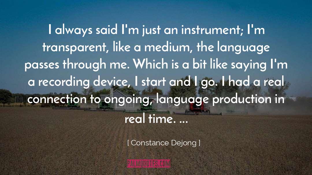 Constance Dejong Quotes: I always said I'm just