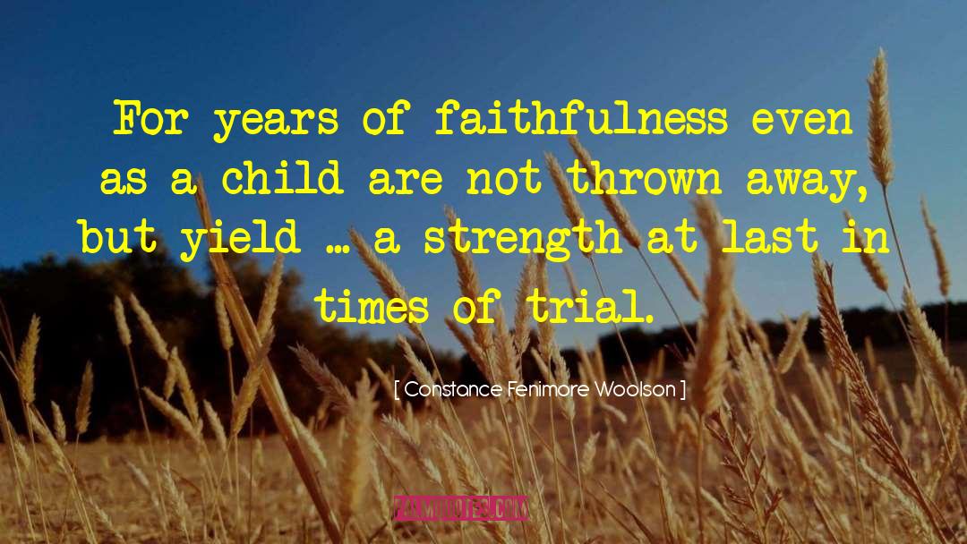 Constance Fenimore Woolson Quotes: For years of faithfulness even