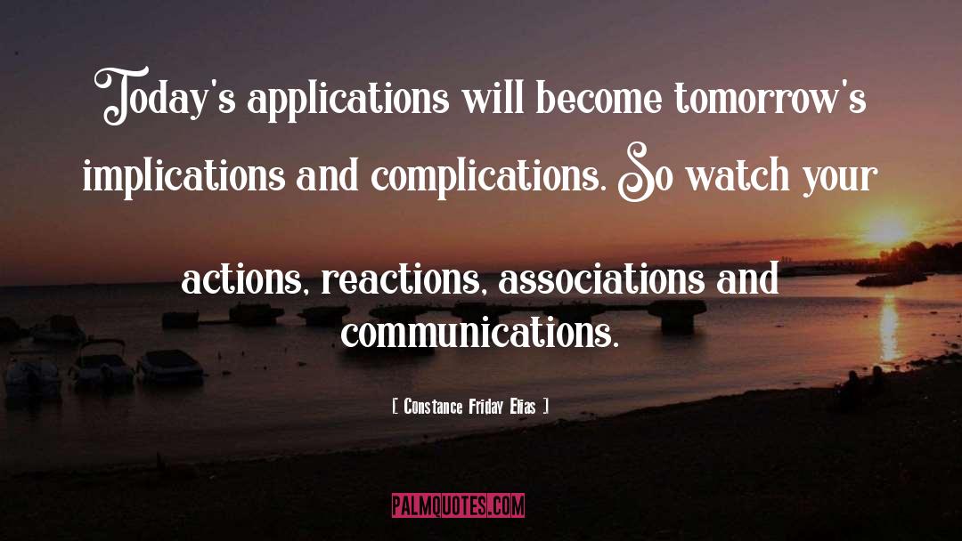 Constance Friday Elias Quotes: Today's applications will become tomorrow's