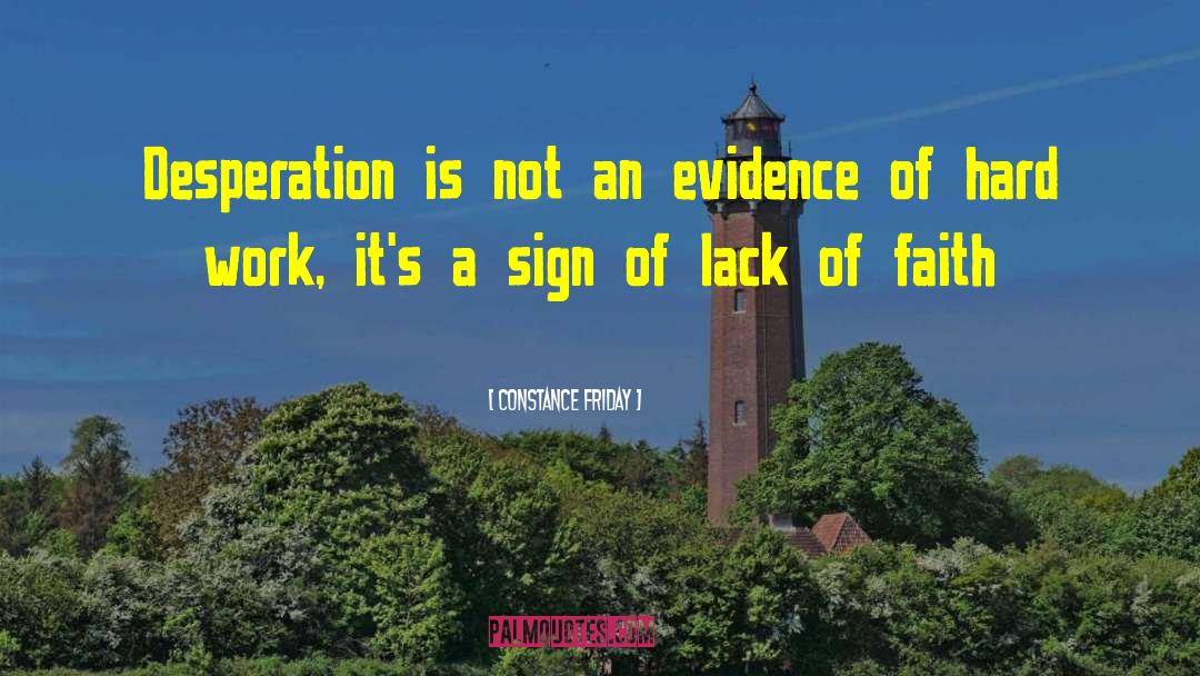 Constance Friday Quotes: Desperation is not an evidence