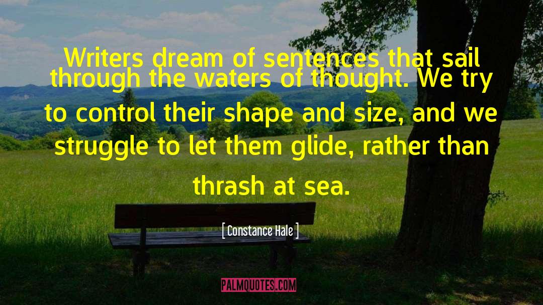 Constance Hale Quotes: Writers dream of sentences that