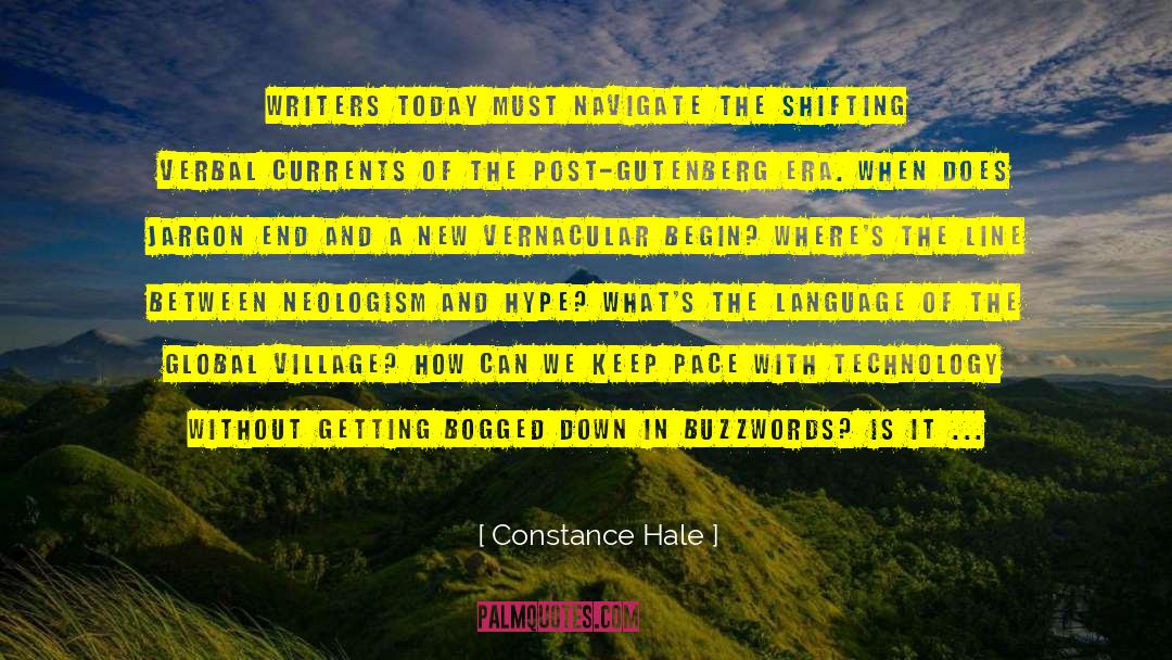 Constance Hale Quotes: Writers today must navigate the