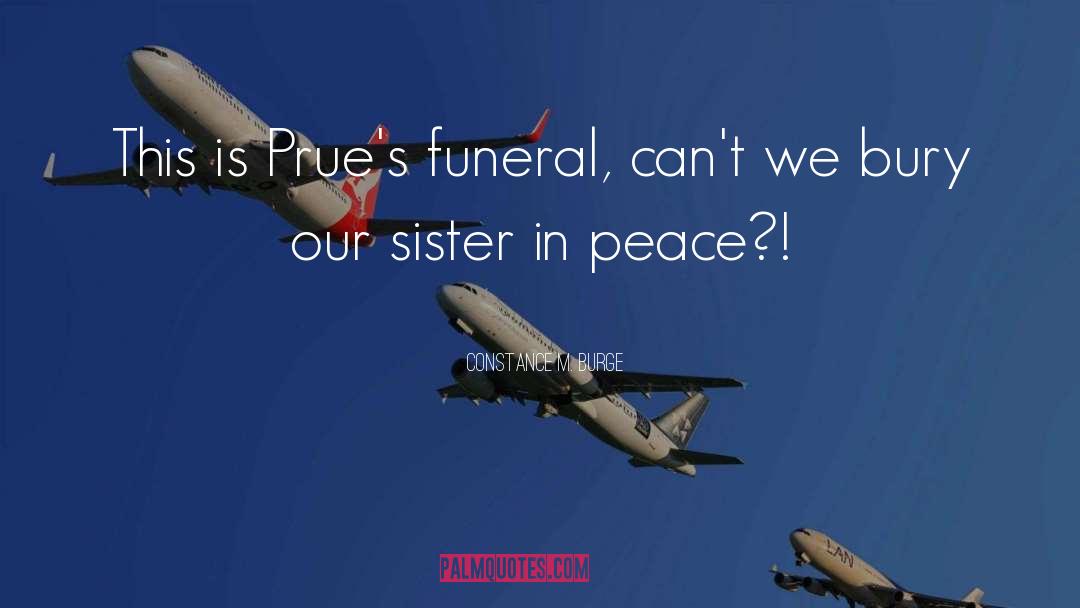 Constance M. Burge Quotes: This is Prue's funeral, can't