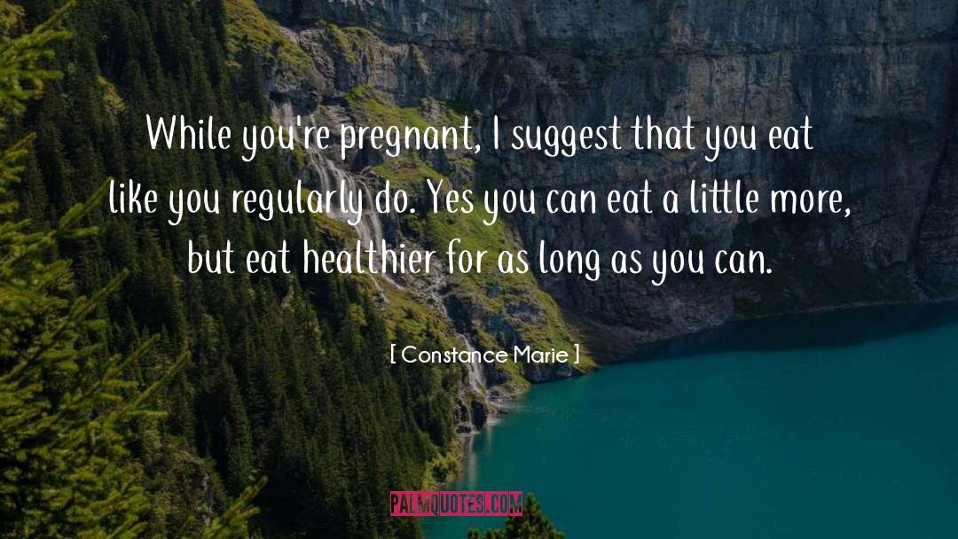 Constance Marie Quotes: While you're pregnant, I suggest